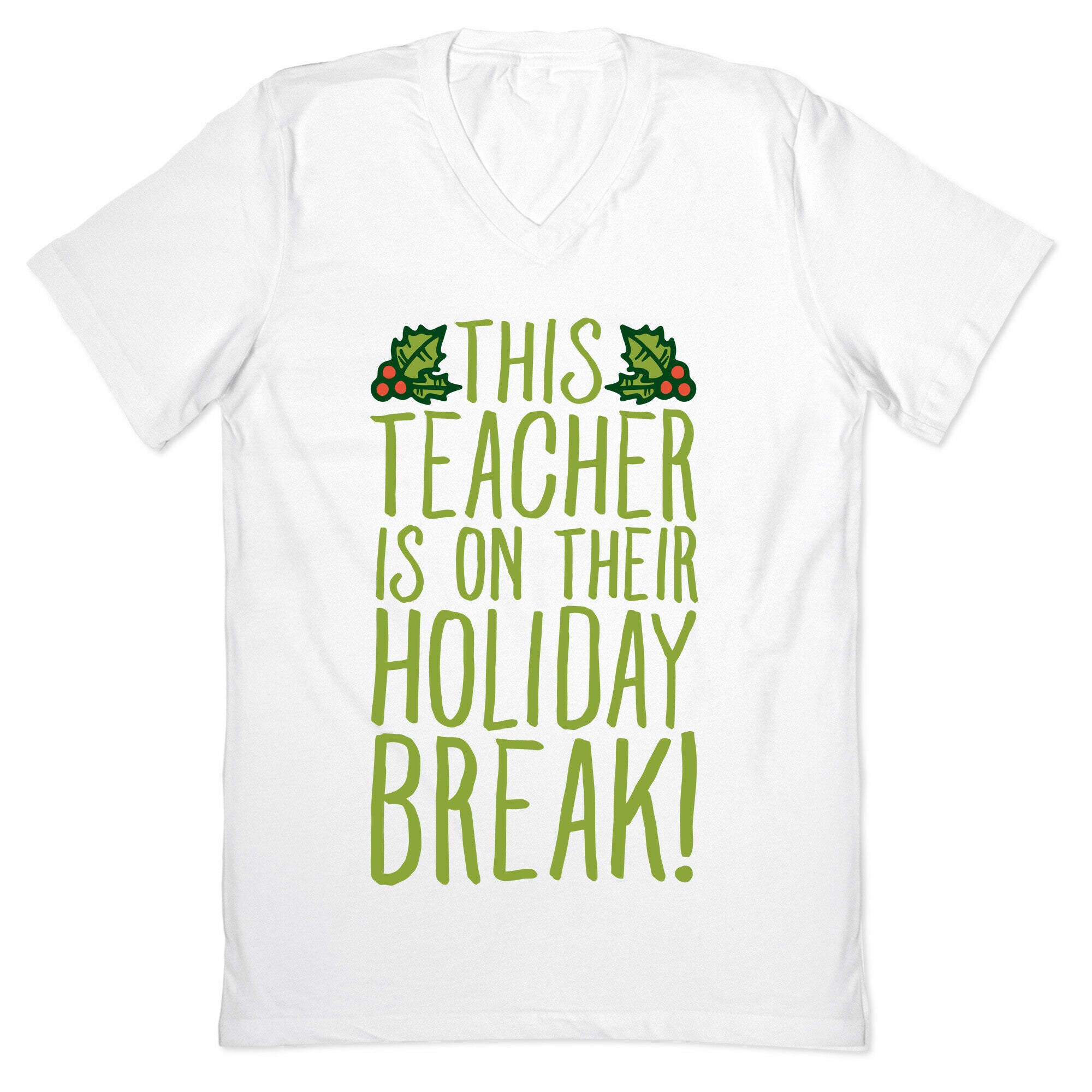 This Teacher Is On Their Holiday Break V-Neck